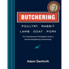Butchering Poultry, Rabbit, Lamb, Goat, and Pork: The Comprehensive Photographic Guide to Humane Slaughtering and Butchering - Paperback
