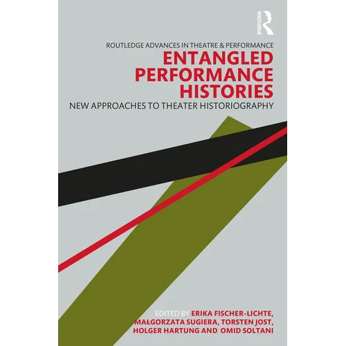 Entangled Performance Histories: New Approaches to Theater Historiography - Paperback