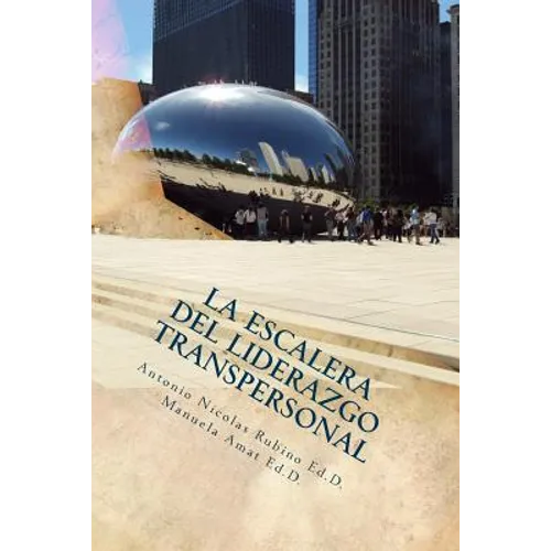 La Escalera del Liderazgo Transpersonal: Del Yo a la Organización Global - Paperback