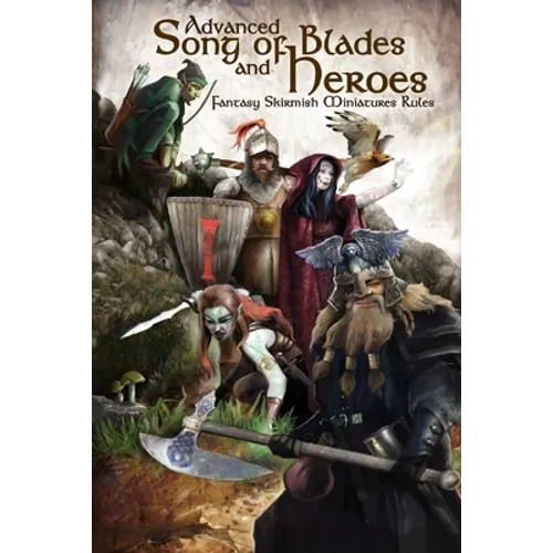 Advanced Song of Blades and Heroes: Fantasy Skirmish Miniatures Rules - Paperback