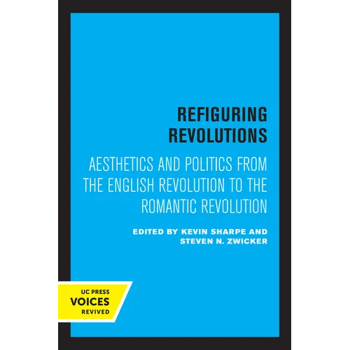 Refiguring Revolutions: Aesthetics and Politics from the English Revolution to the Romantic Revolution - Paperback