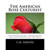 The American Rose Culturist: The Propagation, Management and Cultivation of the Rose - Paperback