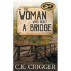 The Woman Who Built a Bridge: A Western Adventure Romance - Paperback