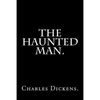 The Haunted Man by Charles Dickens. - Paperback