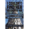 I Couldn't Find Her So I Created Her - Paperback