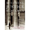 Becoming Justice Blackmun: Harry Blackmun's Supreme Court Journey - Paperback