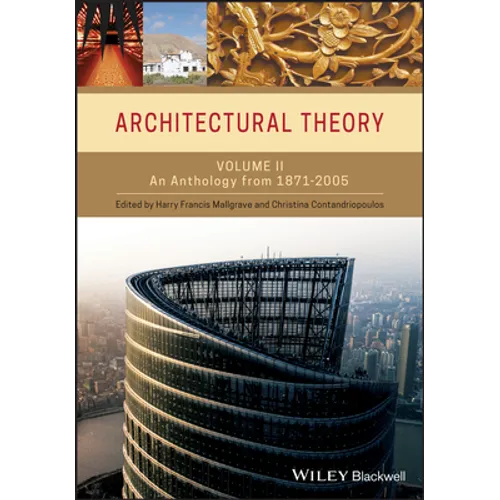 Architectural Theory, Volume 2: An Anthology from 1871 to 2005 - Paperback