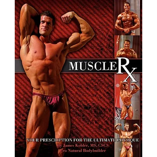 Muscle Rx: Your Prescription for the Ultimate Physique - Paperback