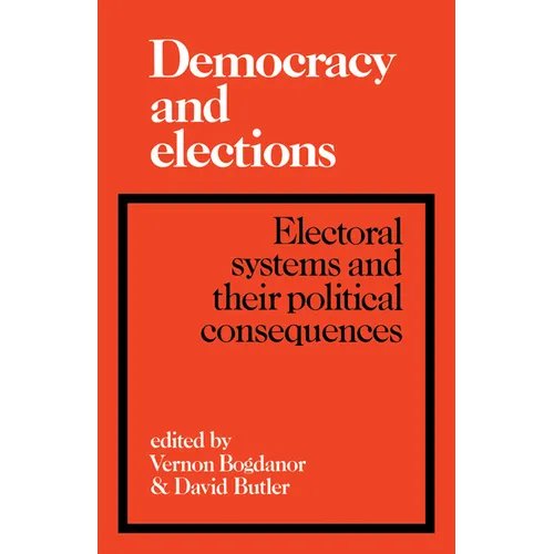Democracy and Elections: Electoral Systems and Their Political Consequences - Paperback
