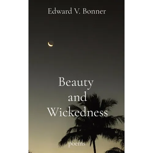 Beauty and Wickedness: poems - Hardcover