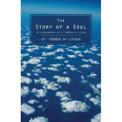 The Story of a Soul: The Autobiography of St. Therese of Lisieux - Paperback