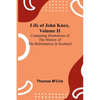 Life of John Knox, Volume II: Containing Illustrations of the History of the Reformation in Scotland - Paperback