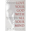 Love Your God with All Your Mind - Paperback