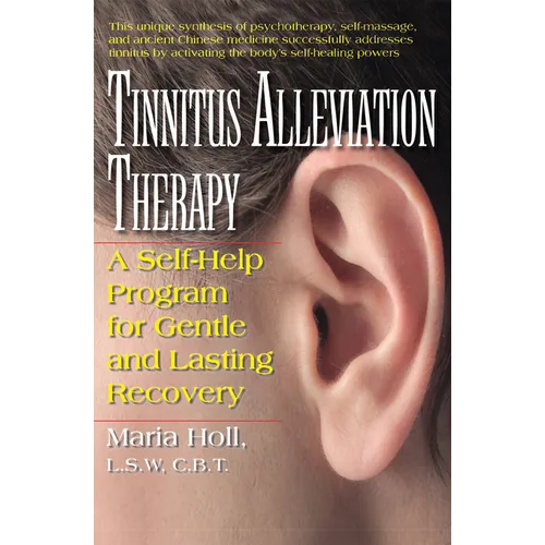 Tinnitus Alleviation Therapy: A Self-Help Program for Gentle and Lasting Recovery - Hardcover
