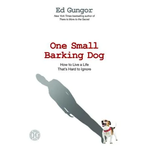 One Small Barking Dog: How to Live a Life That's Hard to Ignore - Paperback