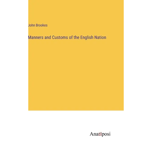 Manners and Customs of the English Nation - Hardcover