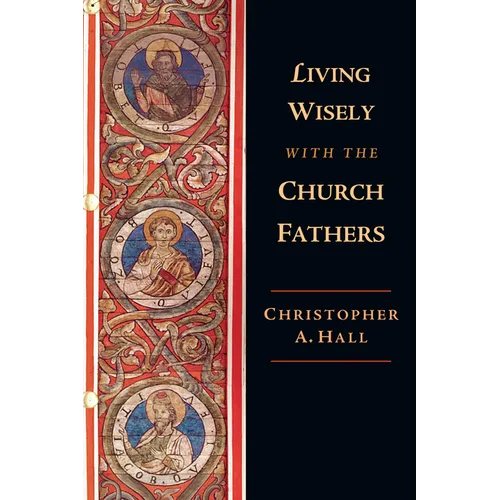 Living Wisely with the Church Fathers - Paperback