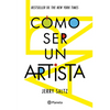 Cómo Ser Un Artista / How to Be an Artist - Paperback
