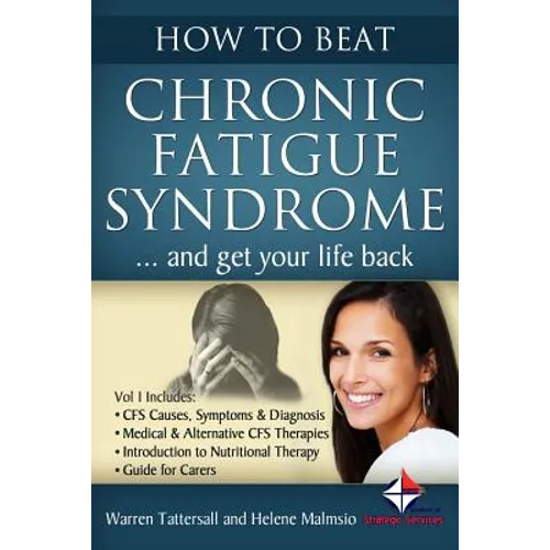 How to Beat Chronic Fatigue Syndrome and Get Your Life Back! - Paperback
