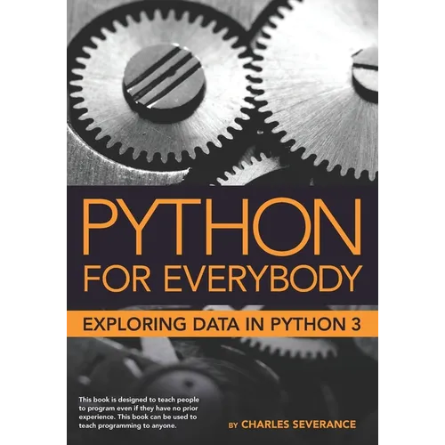 Python for Everybody: Exploring Data in Python 3 - Paperback