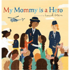 My Mommy Is a Hero - Hardcover