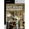 Heat Sealing in Packaging: Materials and Process Considerations - Paperback