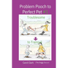 Problem Pooch to Perfect Pet Book 1: Troublesome to Tranquil - Paperback