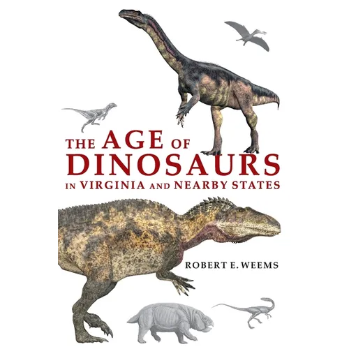 The Age of Dinosaurs in Virginia and Nearby States - Paperback
