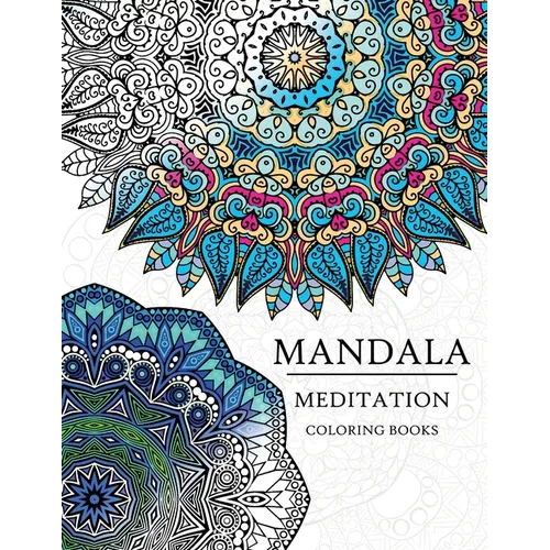 Mandala Meditation Coloring Book: Mandala Coloring Books for Relaxation, Meditation and Creativity - Paperback