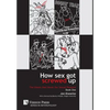 How Sex Got Screwed Up: The Ghosts that Haunt Our Sexual Pleasure - Book One: From the Stone Age to the Enlightenment - Hardcover