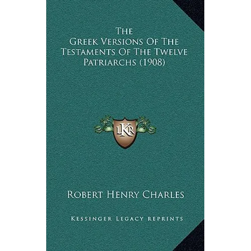 The Greek Versions Of The Testaments Of The Twelve Patriarchs (1908) - Hardcover