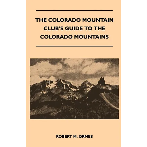 The Colorado Mountain Club's Guide to the Colorado Mountains - Paperback