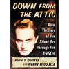 Down from the Attic: Rare Thrillers of the Silent Era through the 1950s - Paperback