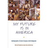 My Future Is in America: Autobiographies of Eastern European Jewish Immigrants - Paperback
