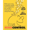 Mind Control: Think Your Way to Better Health and Happiness: An Owner's Manual for Using the Brain - Paperback