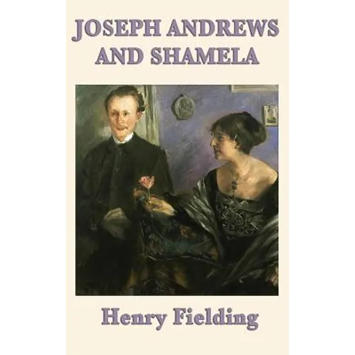 Joseph Andrews and Shamela: Satire and the Birth of the English Novel - Hardcover