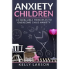 Anxiety Children: 33 infallible principles to overcome child anxiety - Paperback