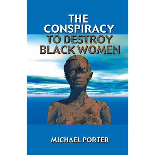 The Conspiracy to Destroy Black Women - Paperback