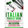 Italian Phrase Book: The Ultimate Italian Phrase Book for Travel in Italy Including Over 1000 Phrases for Accommodations, Eating, Traveling - Paperback