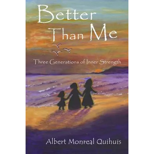 Better Than Me: Three Generations of Inner Strength - Paperback