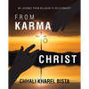 From Karma to Christ: My Journey from Religion to Relationship - Paperback