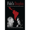 Fidel's Dauphin: The secret history of Hugo Chavez and the February 4th Coup d'état - Paperback