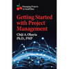 Getting Started with Project Management: Managing Projects in Small Bites - Paperback