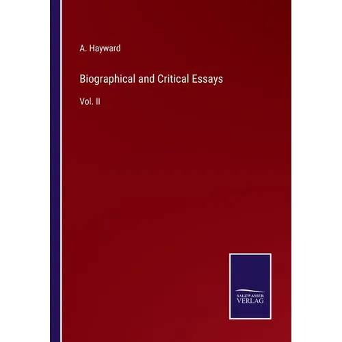 Biographical and Critical Essays: Vol. II - Paperback
