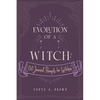 Evolution of a Witch: 150 Journal Prompts for Witches - Paperback