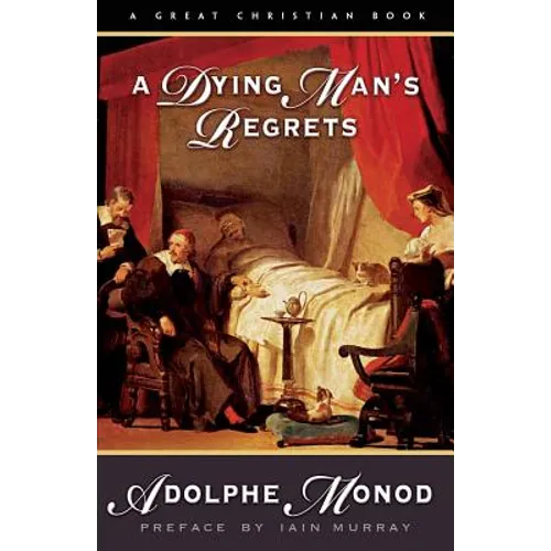 A Dying Man's Regrets: Last Words of A Dying Man to Dying Men - Paperback