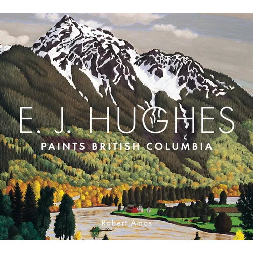 E. J. Hughes Paints British Columbia - Hardcover