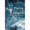 Playing with Dragons: Living with Suffering and God - Hardcover