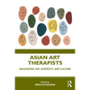 Asian Art Therapists: Navigating Art, Diversity, and Culture - Paperback