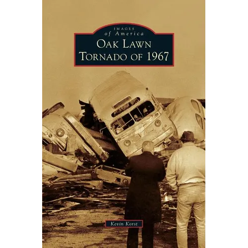 Oak Lawn Tornado of 1967 - Hardcover